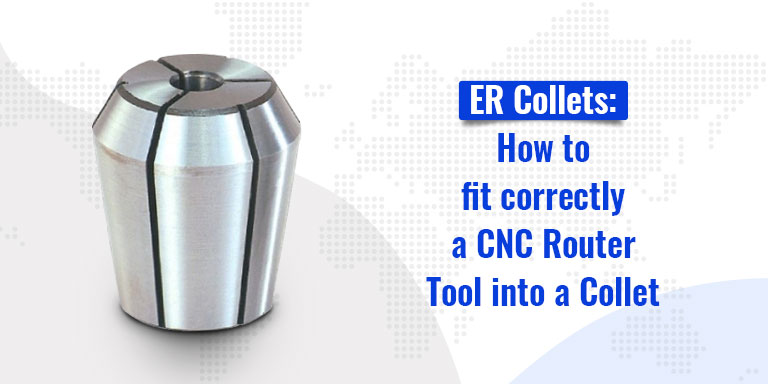 ER Collets: How to fit correctly a CNC Router Tool into a Collet