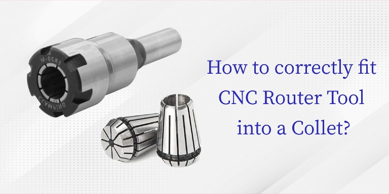 How to correctly fit a CNC Router Tool into a Collet?