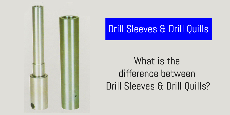 What is the difference between Drill Sleeves & Drill Quills