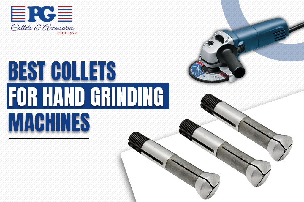 What Are The Best Collets For Hand Grinding Machines?