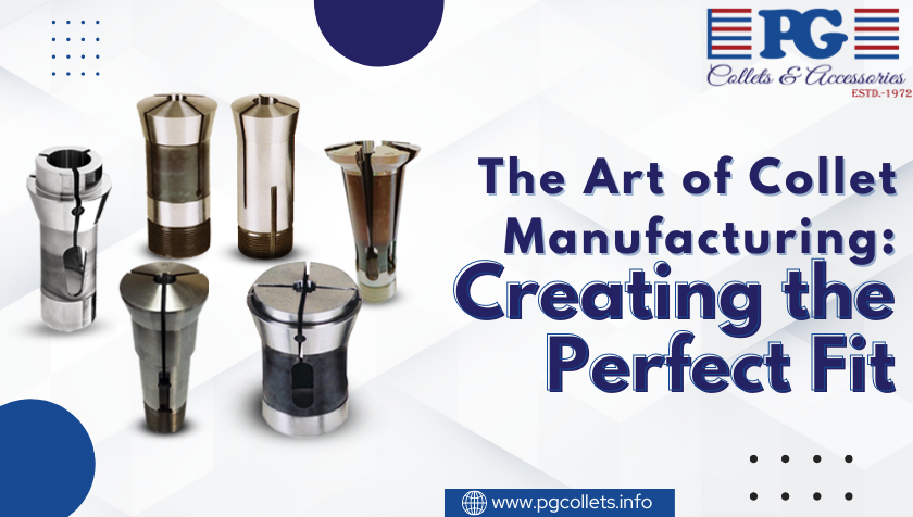 The Art of Collet Manufacturing: Creating the Perfect Fit