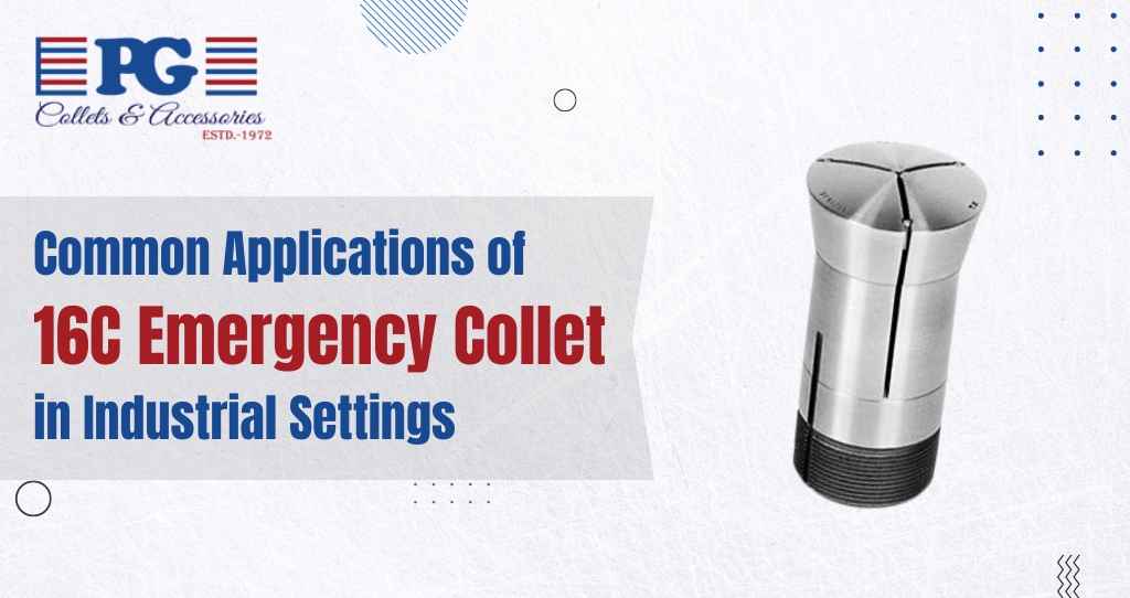Common Applications of 16C Emergency Collet in Industrial Settings