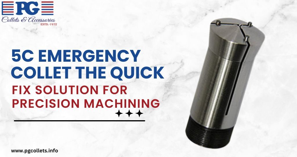 5c-emergency-collet-the-quick-fix-solution-for-precision-machining