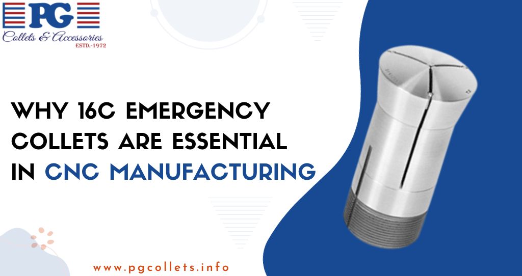 The Significance of 16C Emergency Collets in CNC Manufacturing