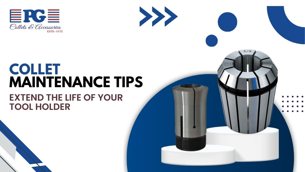 Collet Maintenance Tips: Extend the Life of Your Tool Holder