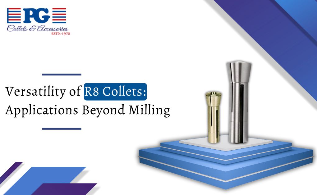 Versatility of R8 Collets: Applications Beyond Milling