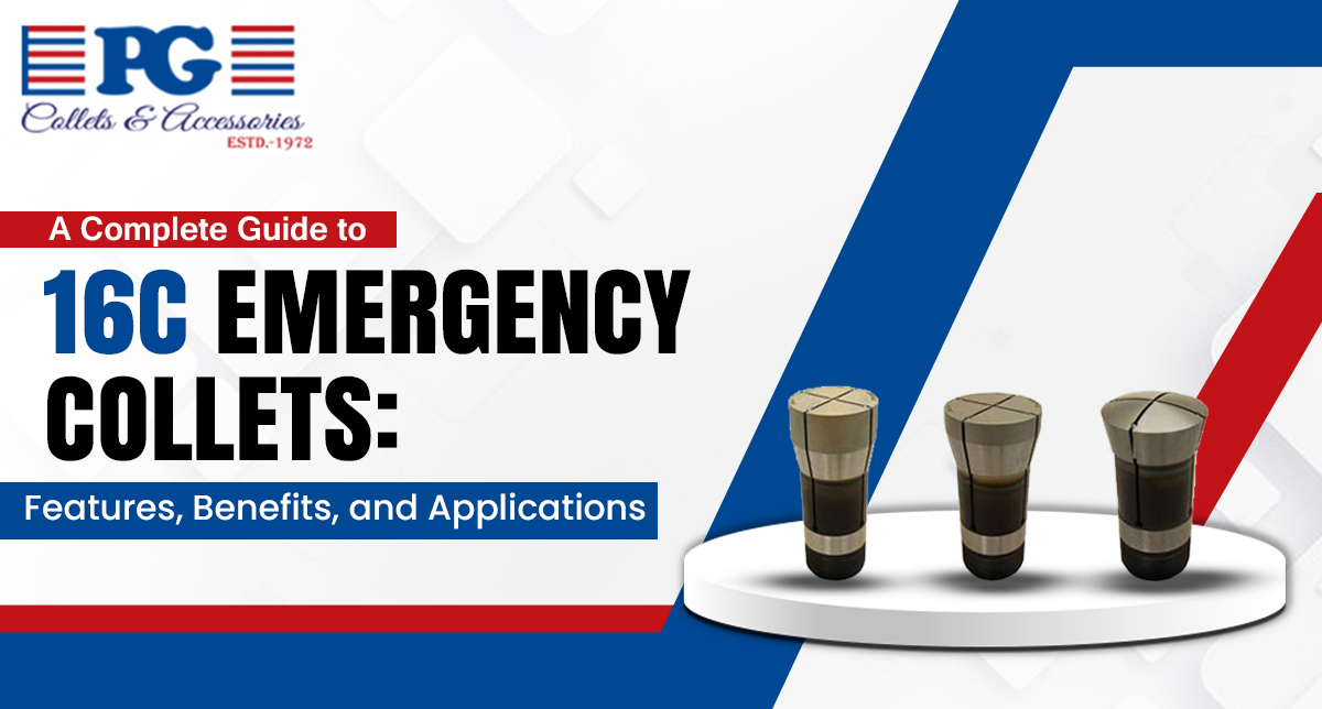 A Complete Guide to 16C Emergency Collets: Features, Benefits, and Applications