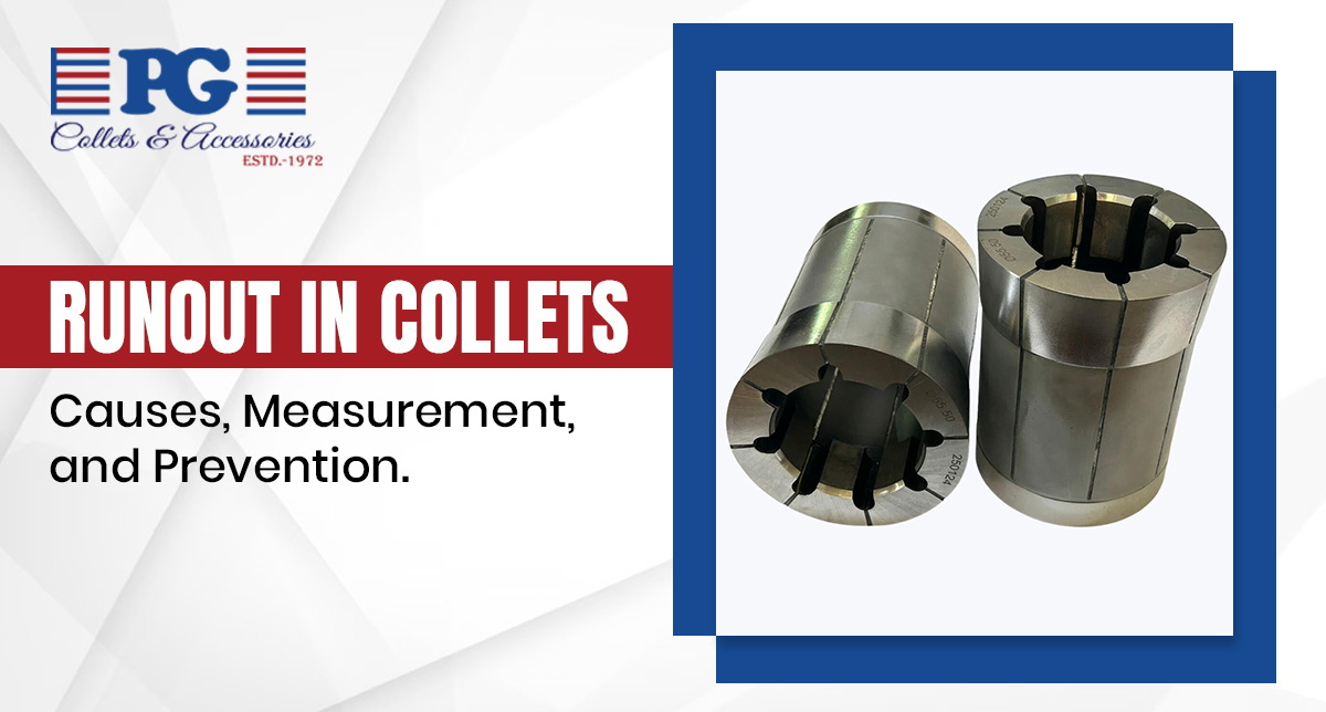 Runout in Collets: Causes, Measurement, and Prevention