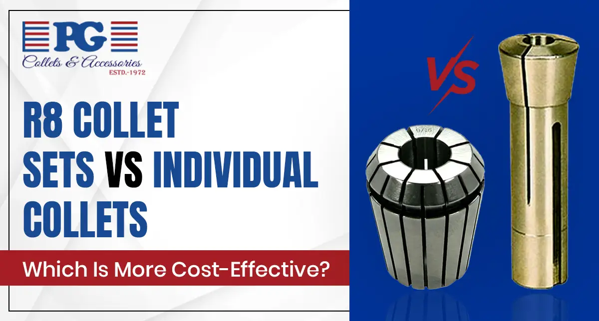 R8 Collet Sets vs Individual Collets: Which Is More Cost-Effective?