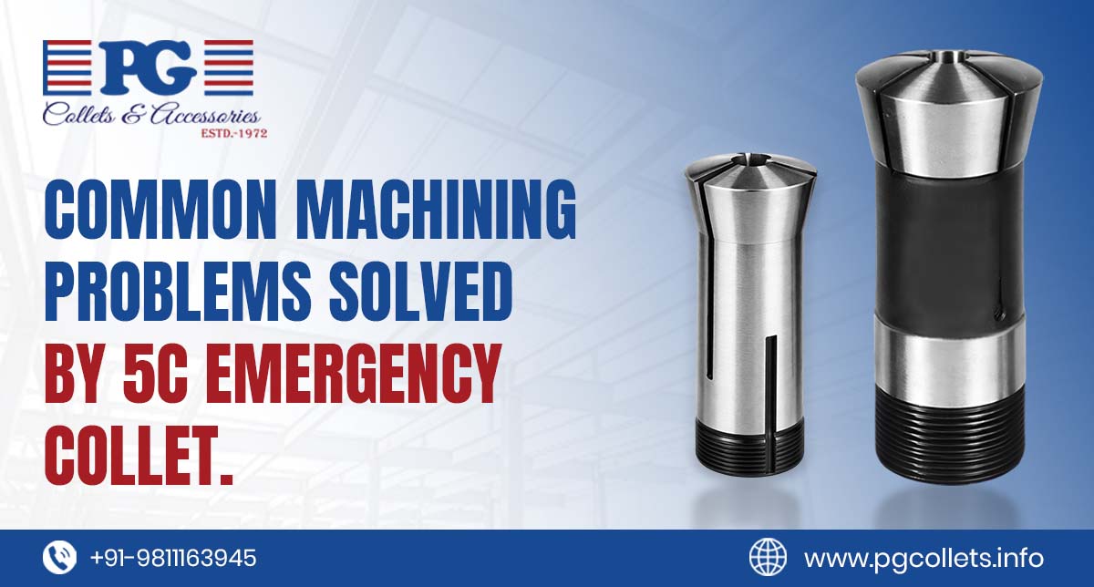 Common Machining Problems Solved by 5C Emergency Collet